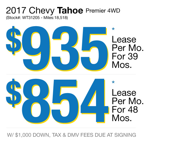 2017 Chevy Tahoe Premier 4WD: Lease for $935 per mo. for 39 mos. or Lease $854 per mo. for 48 mos.