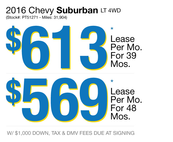 2016 Chevy Suburban LT 4WD: Lease for $613 per mo. for 39 mos. or Lease $569 per mo. for 48 mos.