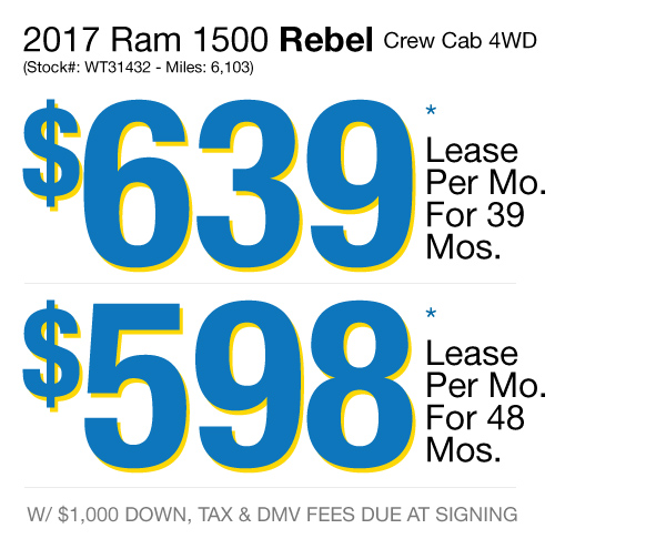 2017 Ram 1500 Rebel Crew Cab 4WD: $639 Lease Per Mo. For 39 Mos. or $598 Lease Per Mo. For 48 Mos.